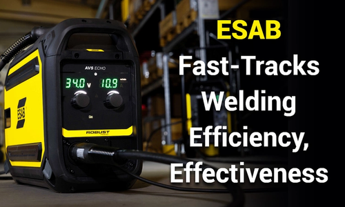 ESAB Fast-Tracks Welding Efficiency, Effectiveness